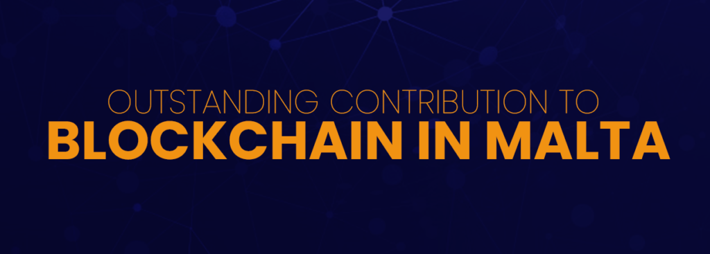 OUTSTANDING CONTRIBUTION TO BLOCKCHAIN IN MALTA OUTSTANDING CONTRIBUTION TO BLOCKCHAIN IN MALTA